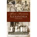 African Americans of Alexandria, Virginia: Beacons of Light in the Twentieth Century