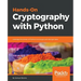 Hands-On Cryptography with Python: Leverage the power of Python to encrypt and decrypt data