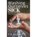 Washing Ourselves Sick: We Have Never Been So Clean, Yet So Unprepared
