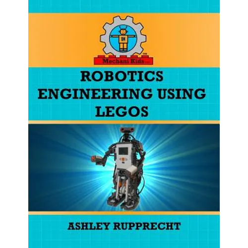 Robotics Engineering Using LEGOs
