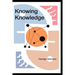Knowing Knowledge