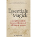 The Essentials of Magick: A Complete Guide to Common Elements of All Magical Systems