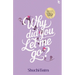 Why did you let me go? Heartfelt saga of love, loss, and longing From the bestselling author of You Belong With Me