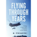 Flying Through the Years: A Trilogy of Short Tours & A Collection of Short Stories