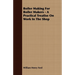 Boiler Making for Boiler Makers - A Practical Treatise on Work in the Shop