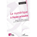 Le numérique à l'école primaire: Analyse des effets conjoints sur les élèves et les enseignants