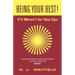 BEING YOUR BEST! If It Weren't for Your Ego: Transcend the Tyranny of the Pecking Order and Have a Better Life Today!