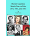 More Forgotten Movie Stars of the 30s, 40s, and 50s: Motion Picture Stars of The Golden Age of Hollywood Who Are Virtually Unknown Today by Anyone und