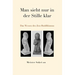 Man sieht nur in der Stille klar: Das Wesen des Zen-Buddhismus