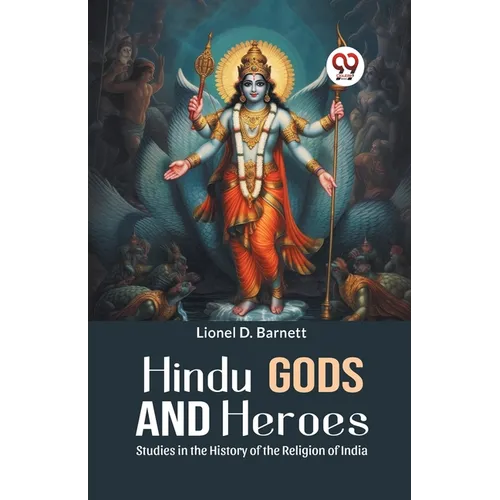 Hindu Gods And Heroes Studies In The History Of The Religion Of India