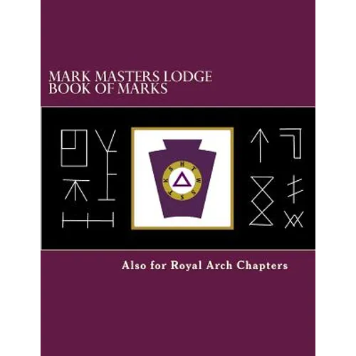 Mark Masters Lodge Book of Marks: Also for Royal Arch Chapters