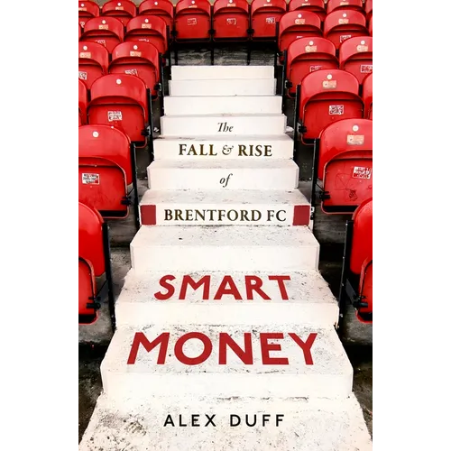 Smart Money: The Fall and Rise of Brentford FC