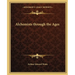 Alchemists through the Ages