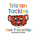 Tristan Tackles True Friendship