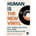 Human Is the New Vinyl: Why Human Creativity Still Wins in the AI Revolution