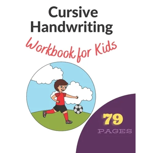 Cursive Handwriting Workbook for Kids: Learn, Trace & Practice The 79 Most Common High Frequency Words For Kids Learning To Write & Read. - Ages 5-8