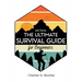 The Ultimate Survival Guide for Beginners