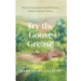 Try the Goose Grease: Tales of a Young Nurse in Rural PEI during the Early Twentieth Century - NEW EDITION 2022
