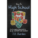 How to High School: 22 Simple Insights to Support Your Journey (Ages 13-18) (Gift and Guide book)