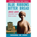 Blue Ribbons, Bitter Bread: Joice Loch - Australia's Most Heroic Woman
