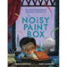 The Noisy Paint Box: The Colors and Sounds of Kandinsky's Abstract Art