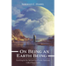 On Being an Earth Being: Searching for the Spiritual in a Cosmic Sanctuary Called Planet Earth