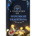 A Tapestry of Hanukkah Traditions: Journey Through History, Celebration, and Family Stories