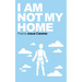 I Am Not My Home