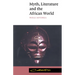 Myth, Literature and the African World