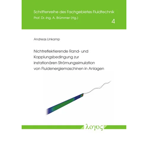 Nichtreflektierende Rand- Und Kopplungsbedingung Zur Instationaren Stromungssimulation Von Fluidenergiemaschinen in Anlagen