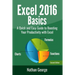 Excel 2016 Basics: A Quick And Easy Guide To Boosting Your Productivity With Excel