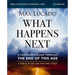What Happens Next Bible Study Guide Plus Streaming Video: A Traveler's Guide Through the End of This Age