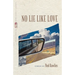 No Lie Like Love: Stories