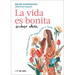 La Vida Es Bonita Incluso Ahora. Una Historia Real de Superación Y Lucha / Life Is Beautiful Even Now: A True Story of Triumph and Struggle