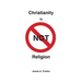 Christianity is NOT Religion