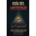 Guía del Misticismo en Español: Todo Sobre el Despertar del Tercer Ojo y las Auras. 2 Libros en 1 - La Guía Completa de Auras en Español, Guía del Ter