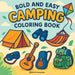 Bold & Easy Camping Coloring Book: Fun & Relaxing Stress Relief Coloring