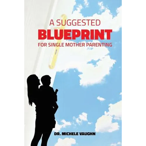 A Suggested Blueprint for Single Mother Parenting