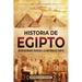 Historia de Egipto: Un apasionante repaso a la historia de Egipto