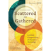 Scattered and Gathered: A Global Compendium of Diaspora Missiology