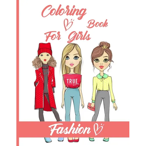Fashion Coloring Book For Girls: Just a Girl Who Loves Fashion / Fun Fashion and Fresh Styles, Creative Haven Fabulous Fashions, 40 Beauty Coloring Pa