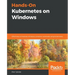 Hands-On Kubernetes on Windows