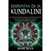Despertar de la Kundalini: Una guía esencial para alcanzar una conciencia superior, abrir el tercer ojo, equilibrar los chakras y comprender la i