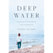 Deep Water: Encountering God's Extraordinary Grace in Everyday Life