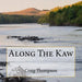 Along The Kaw: A Journey Down the Kansas River