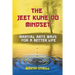 The Jeet Kune Do Mindset: Martial Arts Ways for a Better Life