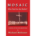 Mosaic: Who Paid for the Bullet?