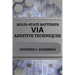 Solid-State Batteries Via Additive Techniques