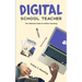 Digital School Teacher: The Ultimate Guide To Online Teaching