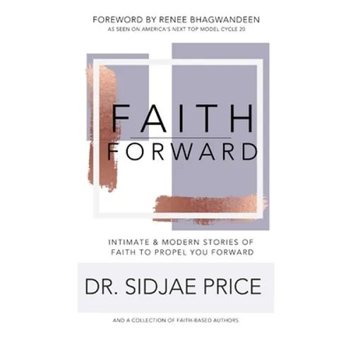 Faith Forward: Intimate and Modern Stories of Faith to Propel You Forward